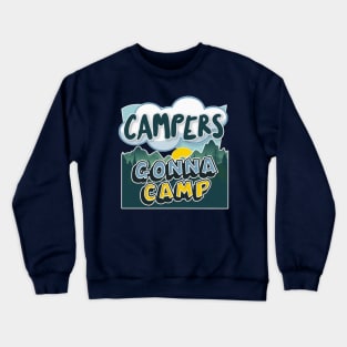 Campers Gonna Camp - Cool Graphic Illustration Camping Gift Crewneck Sweatshirt